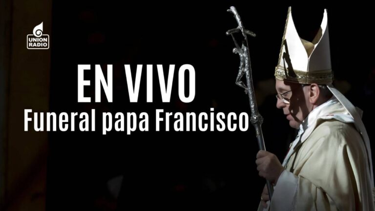 #EnVivo Cobertura especial Unión Radio del funeral del papa Francisco